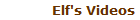 Elf's Videos